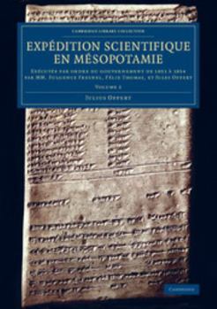 Paperback Expédition Scientifique En Mésopotamie: Exécutée Par Ordre Du Gouvernement de 1851 À 1854 Par MM. Fulgence Fresnel, Félix Thomas, Et Jules Oppert Book