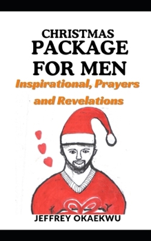 CHRISTMAS PACKAGE FOR MEN: Inspirational, Prayers and Revelations (CHRISTMAS PACKAGES)