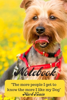 Notebook : The more people I get to know the more I like my dog : Mark Twain: A5 (6 x 9 Inches) Notebook Journal Diary. High Quality Hand Writing Journal with 100 Pages