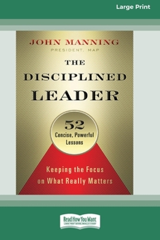 Paperback The Disciplined Leader: Keeping the Focus on What Really Matters [Standard Large Print 16 Pt Edition] Book