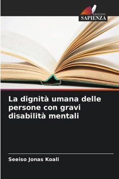 La dignità umana delle persone con gravi disabilità mentali