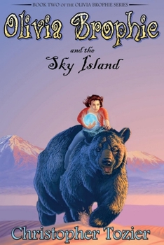 Olivia Brophie and the Sky Island - Book #2 of the Olivia Brophie