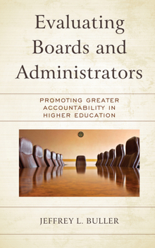 Paperback Evaluating Boards and Administrators: Promoting Greater Accountability in Higher Education Book