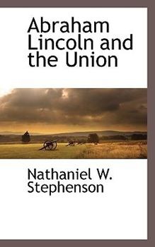 Abraham Lincoln & the Union: A Chronicle of the Embattled North
