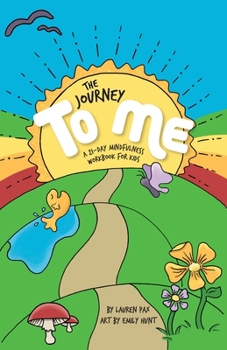 Paperback The Journey to Me: A 21-Day Mindfulness Workbook for Kids Book