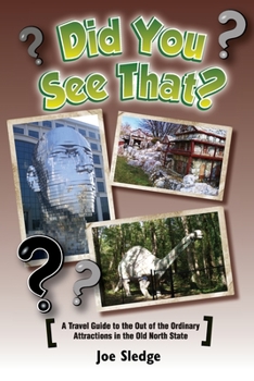 Paperback Did You See That?: A GPS Guide To North Carolina's Out Of The Ordinary Attractions Book