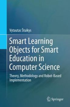 Paperback Smart Learning Objects for Smart Education in Computer Science: Theory, Methodology and Robot-Based Implementation Book