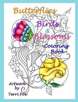 Paperback Butterflies Birds & Blossoms Coloring Book: Artwork by Terri Fox Book