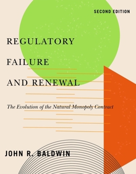 Paperback Regulatory Failure and Renewal: The Evolution of the Natural Monopoly Contract, Second Edition Book