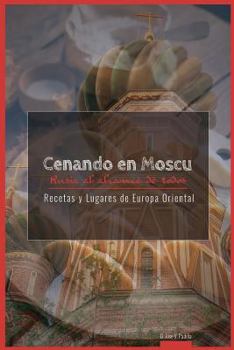 Paperback Cenando en Moscu. Rusia: Rusia al alcance de todos [Spanish] Book