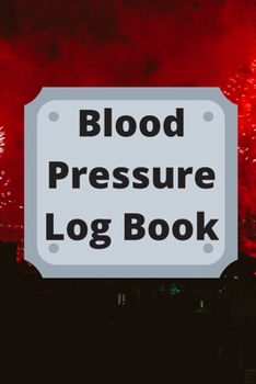 Paperback Blood Pressure Log Book: Daily Personal Record and your health Monitor Tracking Numbers of Blood Pressure, Heart Rate, Weight, Temperature Book