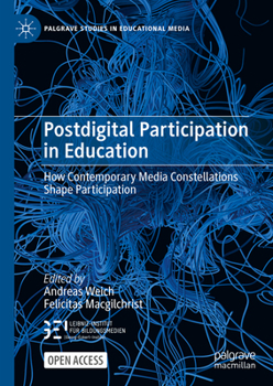 Hardcover Postdigital Participation in Education: How Contemporary Media Constellations Shape Participation Book