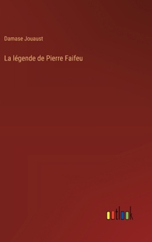 Hardcover La légende de Pierre Faifeu [French] Book