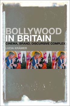 Hardcover Bollywood in Britain: Cinema, Brand, Discursive Complex Book