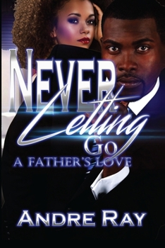Paperback Never Letting Go: A Father's Love Book