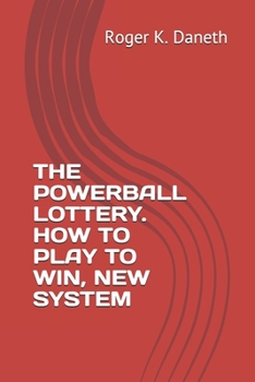 Paperback The Powerball Lottery. How to Play to Win, New System Book