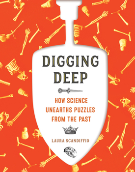 Hardcover Digging Deep: How Science Unearths Puzzles from the Past Book