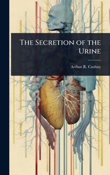 Hardcover The Secretion of the Urine Book