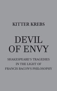 Paperback Devil of Envy: Shakespeare's tragedies in the light of Francis Bacon's philosophy Book