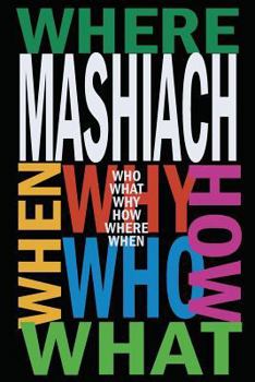 Paperback Mashiach: Who? What? Why? How? Where? When? Book