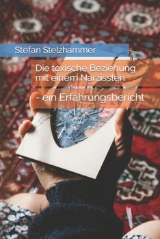 Paperback Die toxische Beziehung mit einem Narzissten: - ein Erfahrungsbericht [German] Book