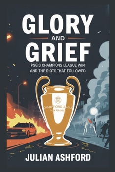 Glory and Grief: PSG’s Champions League Win and the Riots That Followed