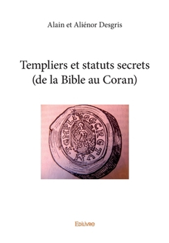 Paperback Templiers et statuts secrets (de la Bible au Coran) [French] Book