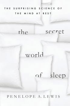 Hardcover The Secret World of Sleep: The Surprising Science of the Mind at Rest Book