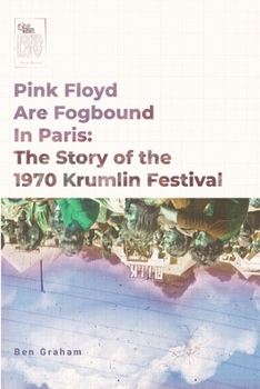Paperback Pink Floyd Are Fogbound In Paris: The Story of the 1970 Krumlin Pop Festival Book