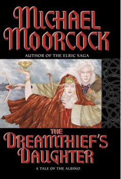 The Dreamthief's Daughter: A Tale of the Albino - Book #10 of the Elric Saga