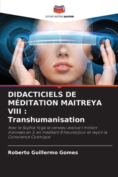 Paperback Didacticiels de Méditation Maitreya VIII: Transhumanisation [French] Book