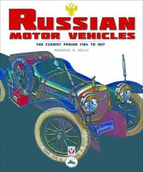 Russian Motor Vehicles: The Czarist Period 1784 to 1917