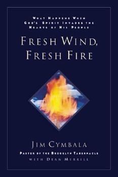 Paperback Fresh Wind, Fresh Fire: What Happens When God's Spirit Invades the Heart of His People Book