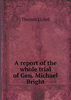 Paperback A report of the whole trial of Gen. Michael Bright Book