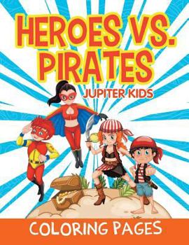 Paperback Heroes vs. Pirates (Coloring Pages) Book
