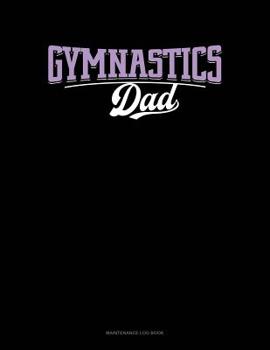 Paperback Gymnastics Dad: Maintenance Log Book