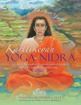Paperback Karttikeyan Yoga Nidra: A Course Manual on Eastern Guided Imagery and Creative Visualization Book