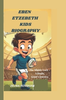 EBEN ETZEBETH KIDS BIOGRAPHY: The Mighty Lock – A Rugby Giant’s Journey