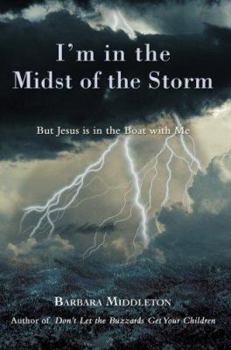 Paperback I'm in the Midst of the Storm: But Jesus is in the Boat with Me Book