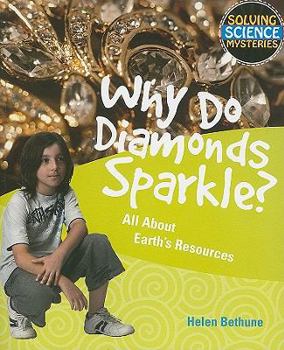 Paperback Why Do Diamonds Sparkle?: All about Earth's Resources Book