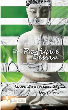 Paperback Pratique Dessin - Livre d'exercices 25: Bouddha [French] Book