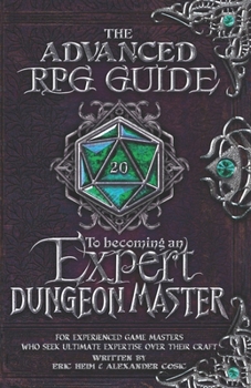 Paperback The Advanced RPG Guide to Becoming an Expert Dungeon Master: For Experienced Game Masters Who Seek Ultimate Expertise Over Their Craft Book