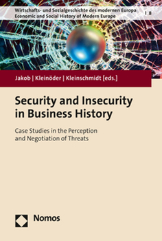 Paperback Security and Insecurity in Business History: Case Studies in the Perception and Negotiation of Threats Book
