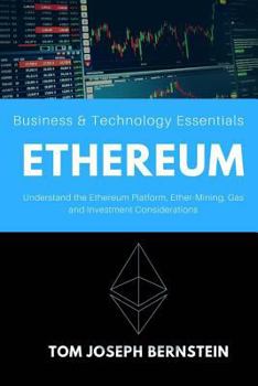 Paperback Ethereum: Understand the Ethereum Platform, Ether-Mining, Gas and Investment Considerations Book
