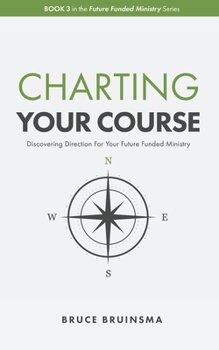 Paperback Charting Your Course: Discovering Direction For Your Future Funded Ministry Book