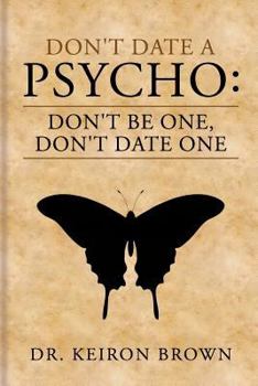 Paperback Don't Date a Psycho: Don't Be One, Don't Date One Book