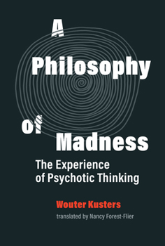 Hardcover A Philosophy of Madness: The Experience of Psychotic Thinking Book