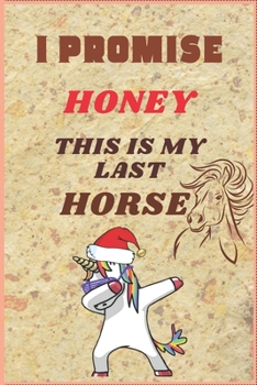 Paperback I Promise Honey This Is My Last Horse: Inspirational Journal with 120 Lined Pages(6x9)This journal makes the perfect gift for any horse lover.From you Book