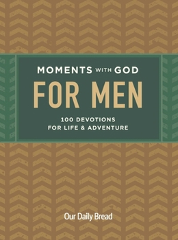 Hardcover Moments with God for Men: 100 Devotions for Life and Adventure Book