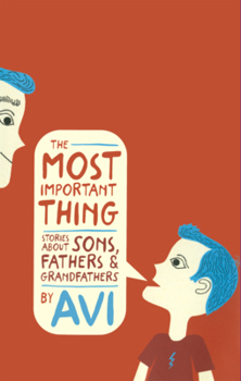 Library Binding Most Important Thing: Stories about Sons, Fathers, and Grandfathers Book